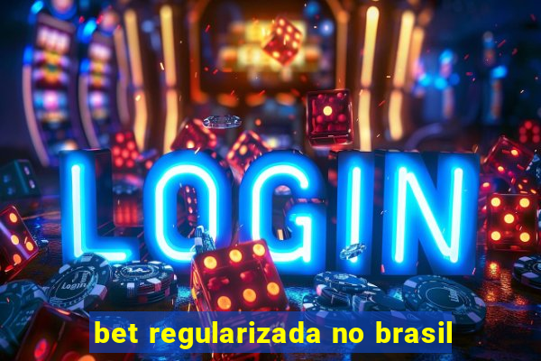 bet regularizada no brasil