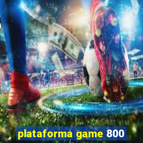 plataforma game 800