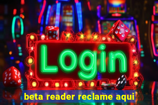 beta reader reclame aqui