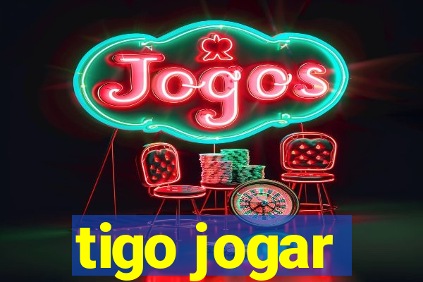 tigo jogar