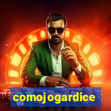 comojogardice