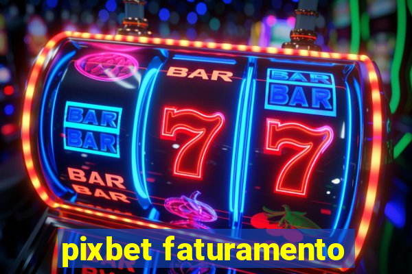 pixbet faturamento