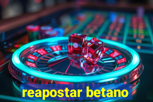 reapostar betano