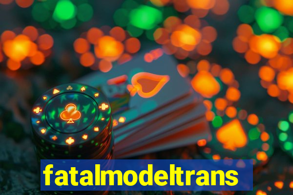 fatalmodeltransex