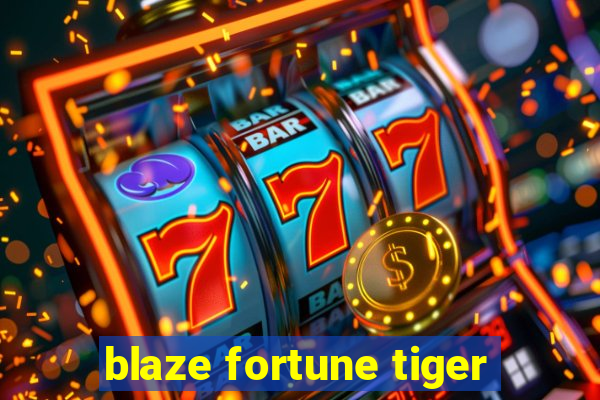 blaze fortune tiger