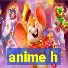 anime h