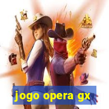 jogo opera gx