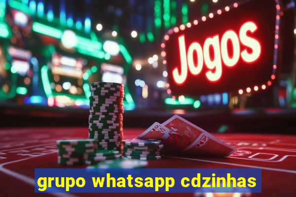 grupo whatsapp cdzinhas