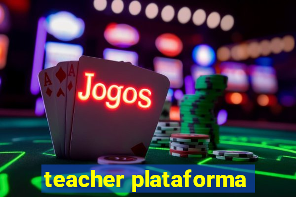 teacher plataforma