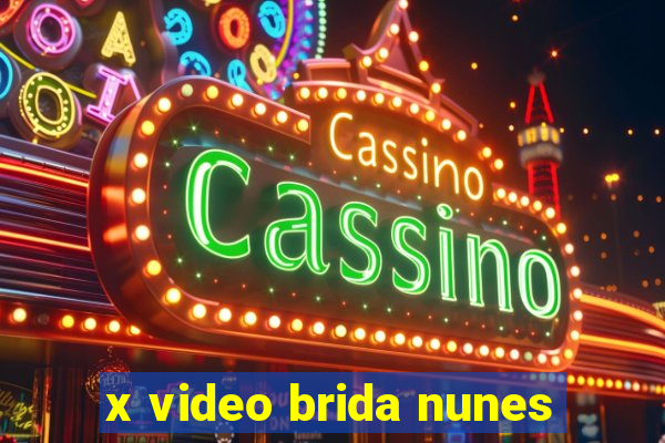 x video brida nunes