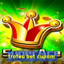 trofeu bet cupom