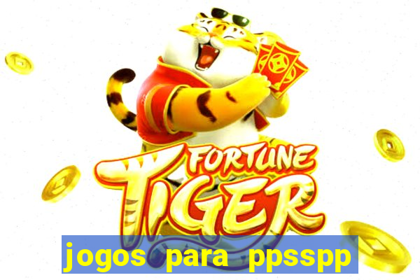 jogos para ppsspp download android