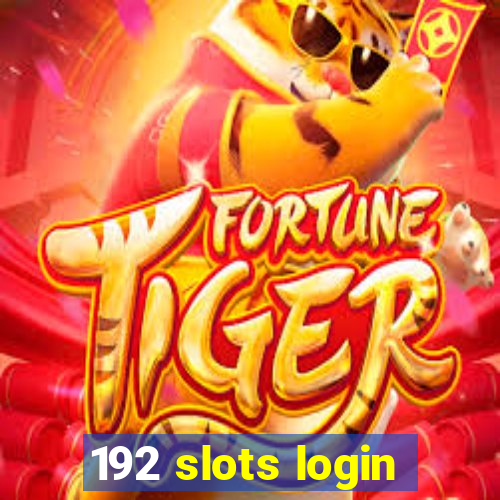 192 slots login