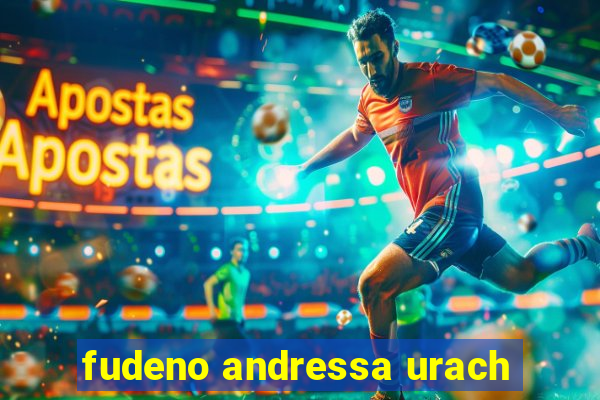 fudeno andressa urach