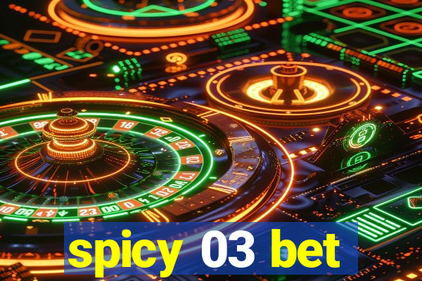 spicy 03 bet