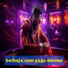 bethoje.com paga mesmo