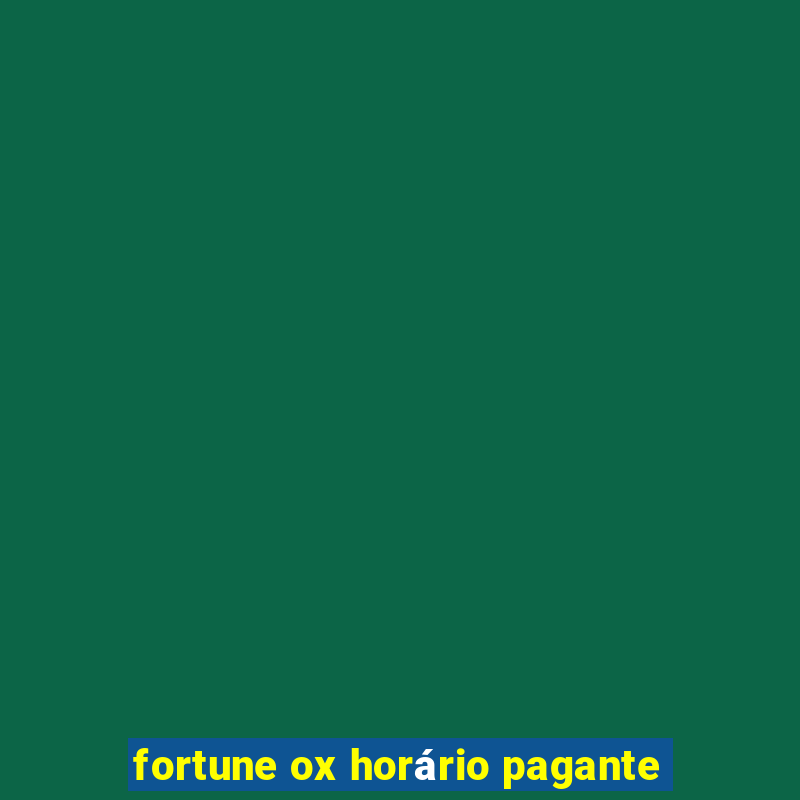 fortune ox horário pagante