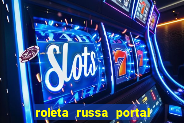 roleta russa portal do zacarias