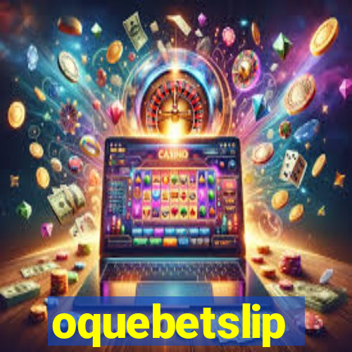 oquebetslip