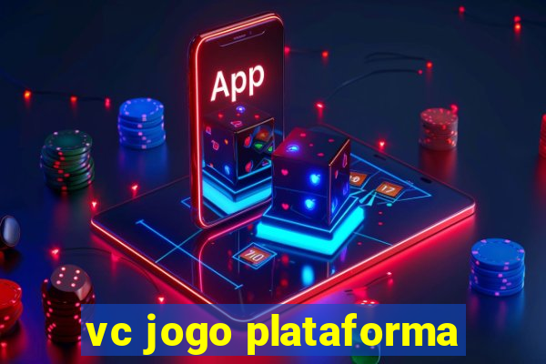 vc jogo plataforma