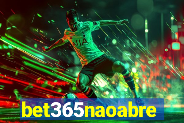 bet365naoabre