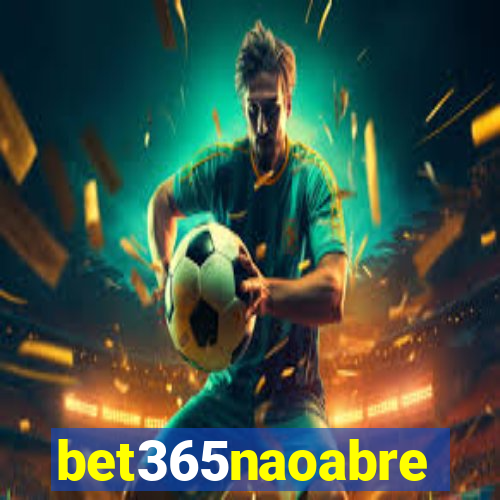 bet365naoabre