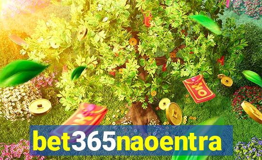 bet365naoentra