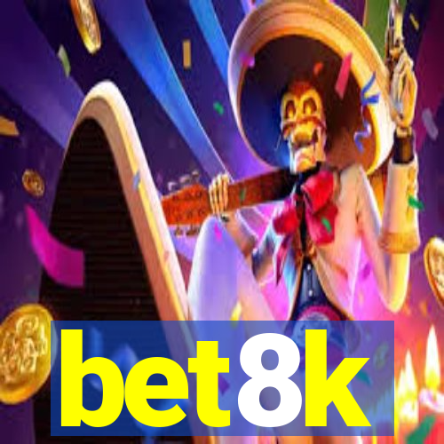 bet8k