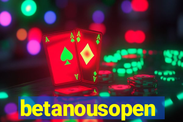 betanousopen