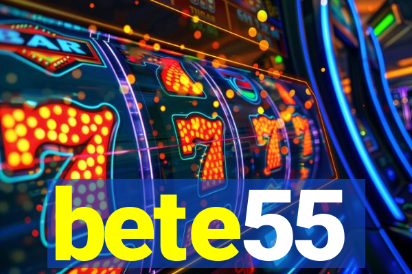 bete55