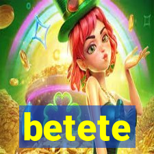 betete