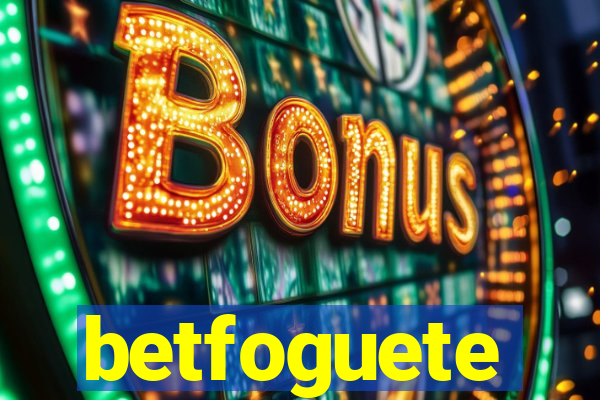 betfoguete