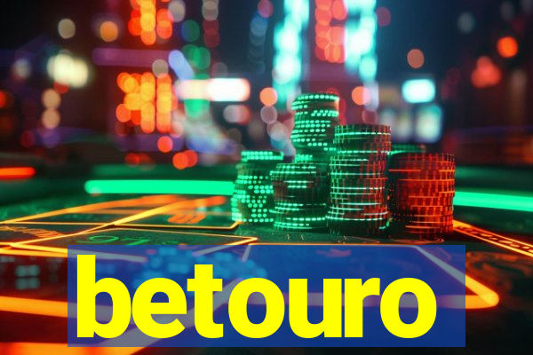 betouro