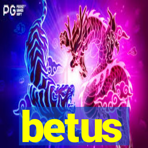 betus