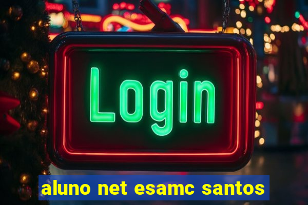 aluno net esamc santos