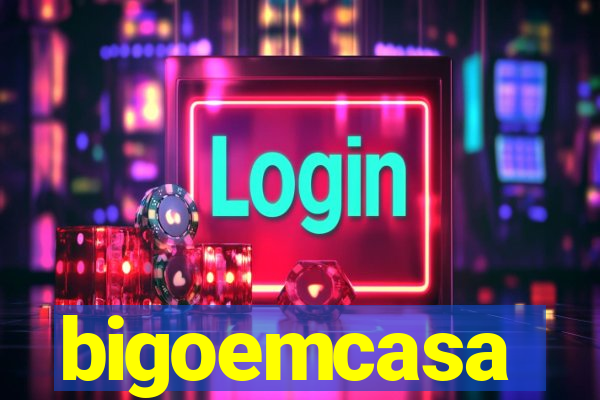 bigoemcasa