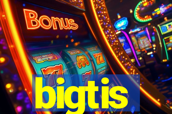 bigtis