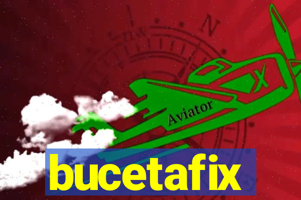 bucetafix