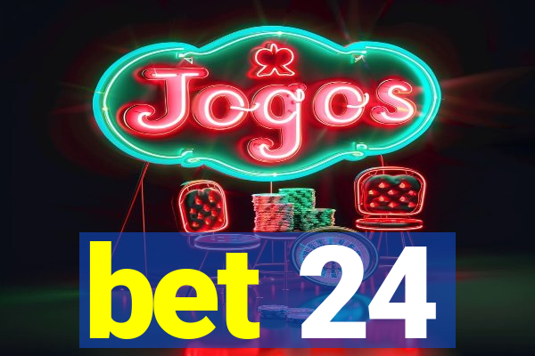 bet 24