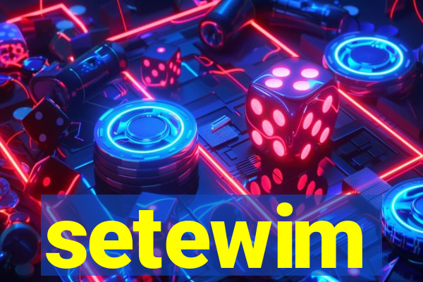 setewim