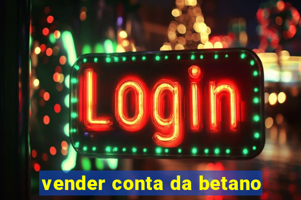 vender conta da betano