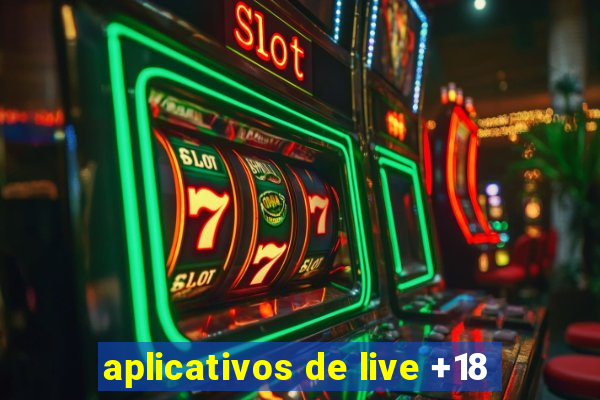 aplicativos de live +18