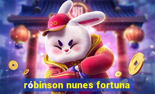 róbinson nunes fortuna