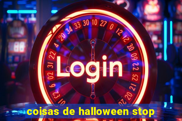 coisas de halloween stop