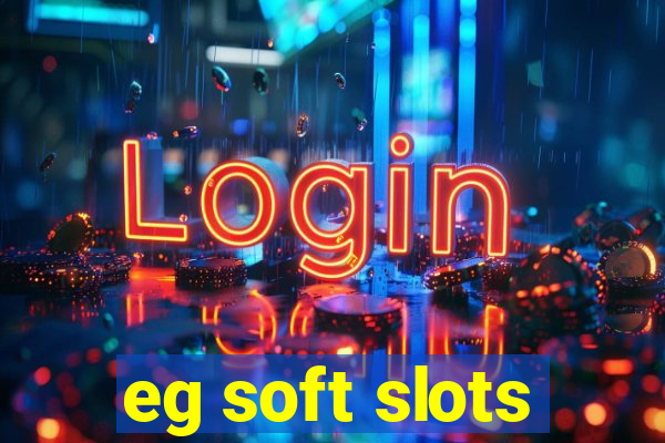 eg soft slots