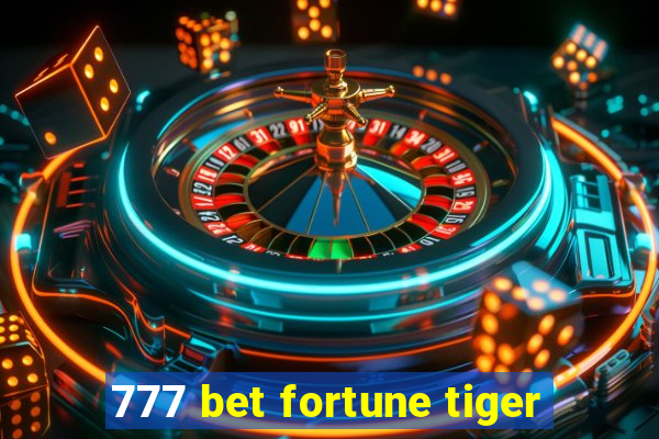 777 bet fortune tiger