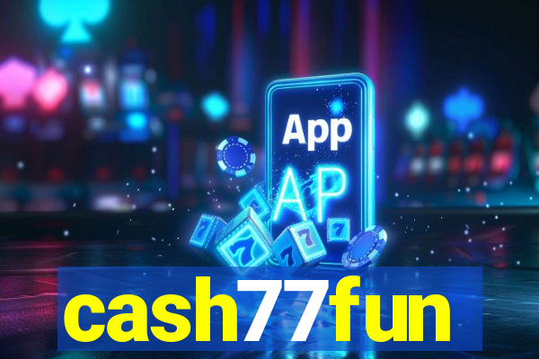 cash77fun