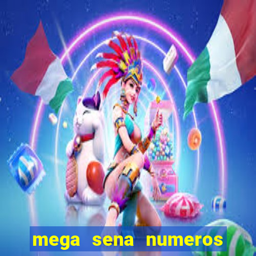 mega sena numeros que mais saem