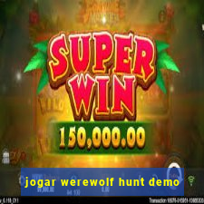 jogar werewolf hunt demo