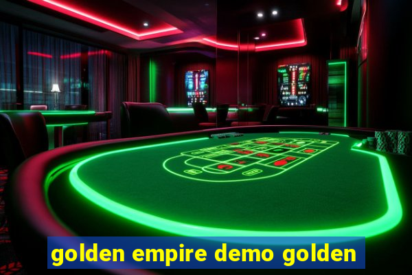 golden empire demo golden